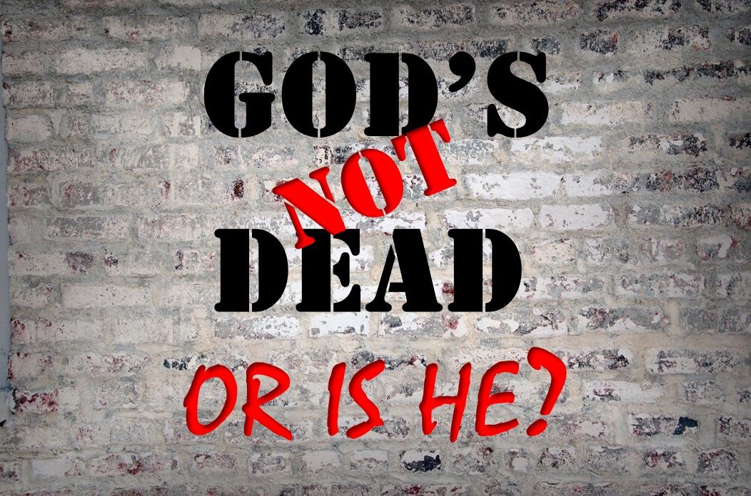 God’s Not Dead…Or Is He?