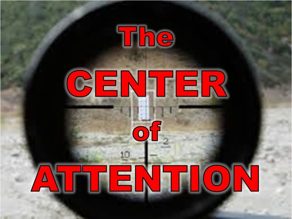 The Center of Attention
