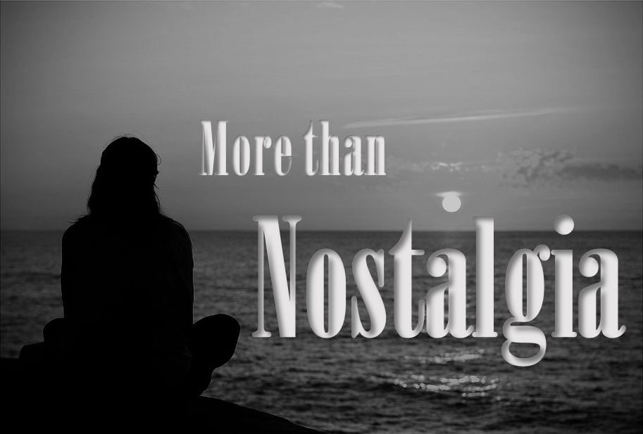 More Than Nostalgia