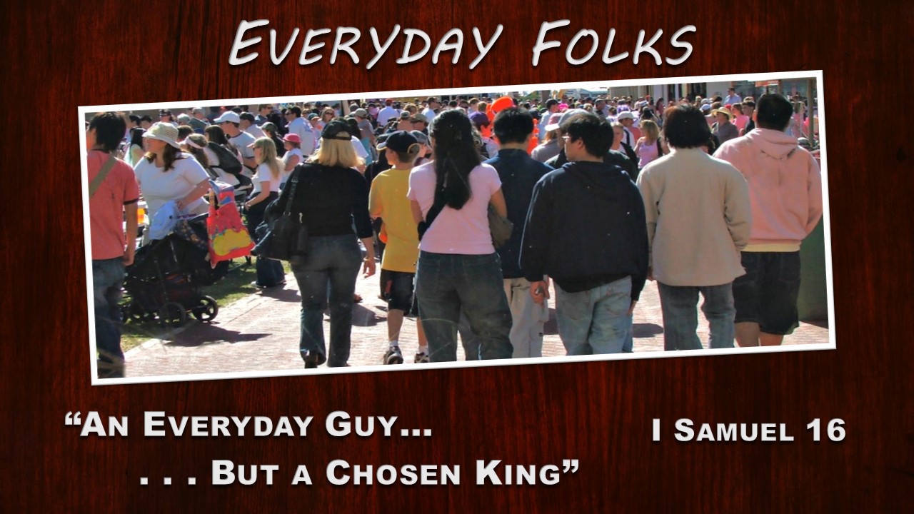 An Everyday Guy…But a Chosen King