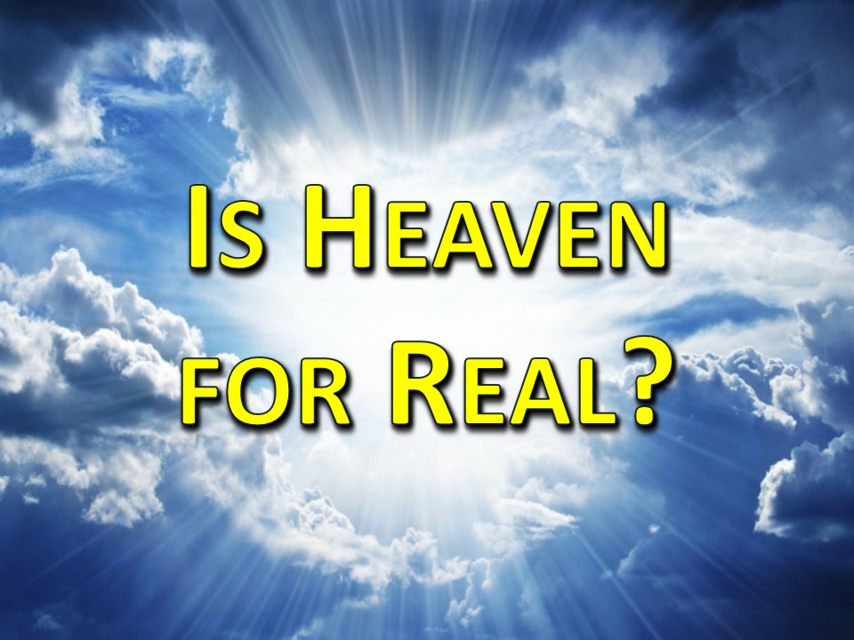 Is Heaven for Real?
