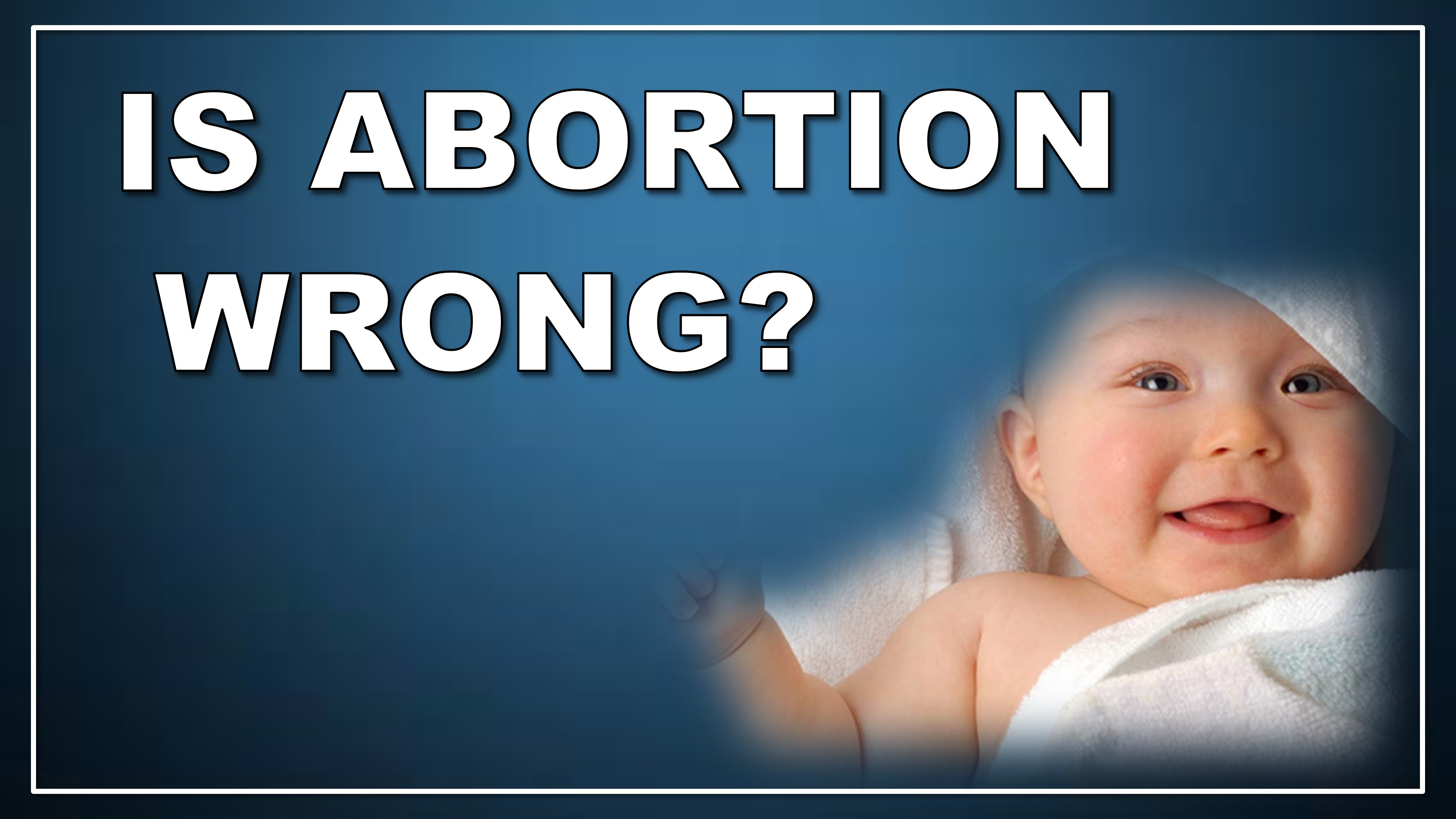 Is Abortion Wrong?