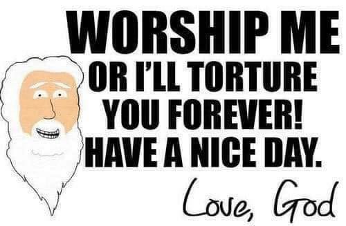 Worship Me or I’ll torture you forever! Love, God (Beyond the Meme)