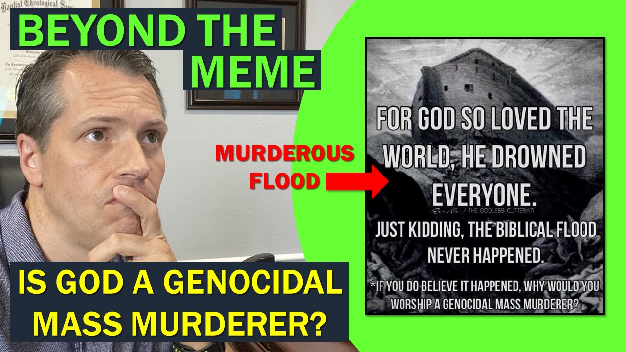 Is God a Genocidal Mass Murderer? (Beyond the Meme)