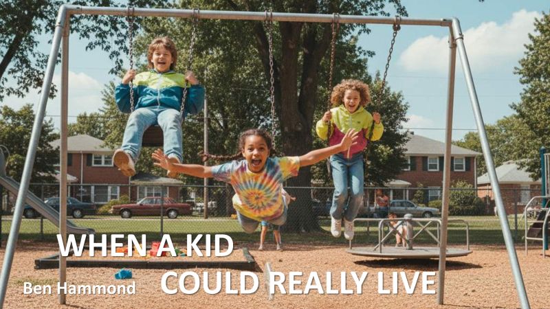 When a Kid Could Really Live